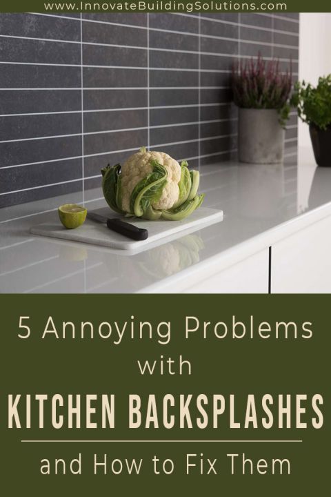 5 annoying problems with kitchen backsplashes and how to fix them | Innovate Building Solutions | #KitchenBacksplash #DIYKitchenBacksplash #KitchenDesign #KitchenRemodel
