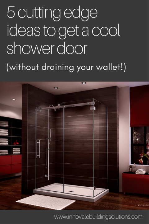 5 cutting edge ideas to get a cool shower door without draining your wallet | Innovate Building Solutions