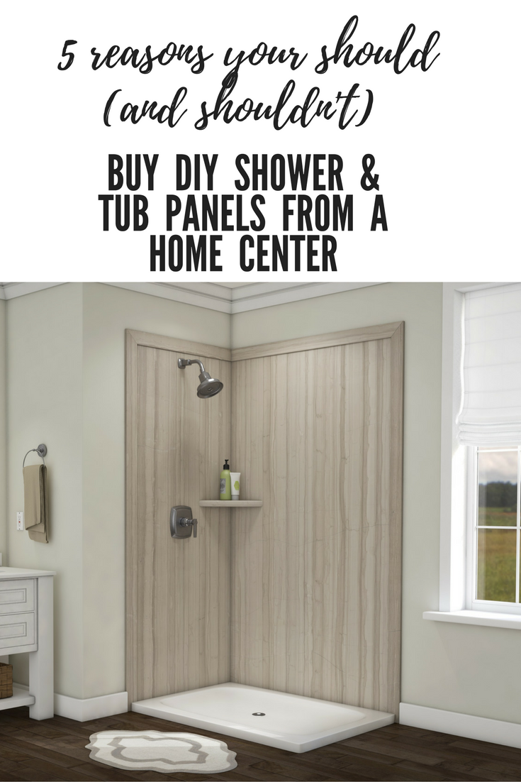 5 Reasons You Shouldn’t Buy DIY Shower & Tub Panels at a Home Center (and 3 Reasons You Should)