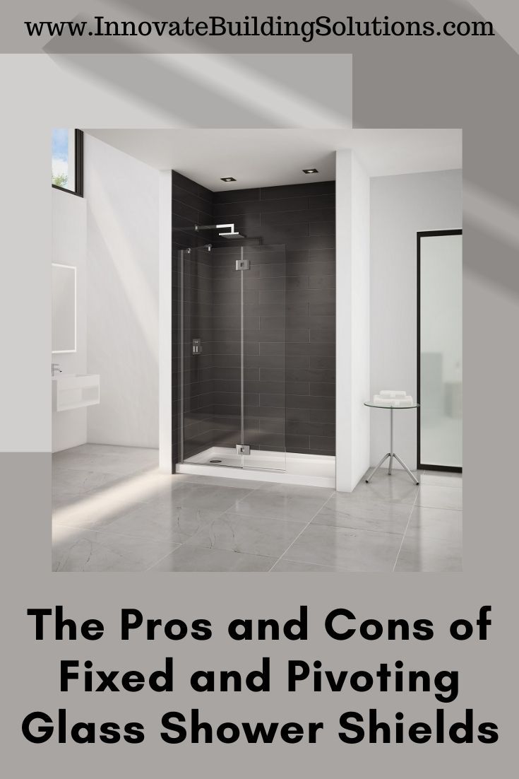 Blog Post - Opening image Pros Cons Fixed Pivoting Shower Shields | Innovate Building Solutions #GlassDoors #GlassShowerDoors #GlassShowerEnclosures