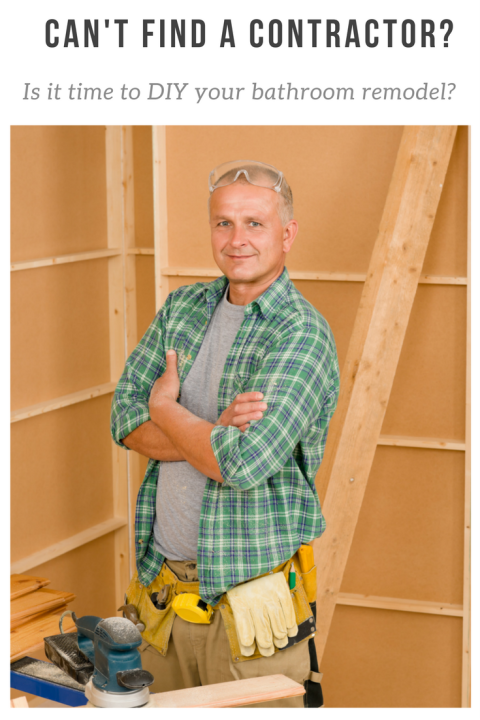 Can't find a contracor - Maybe it's time to DIY your bathroom remodeling project | Innovate Building Solutions