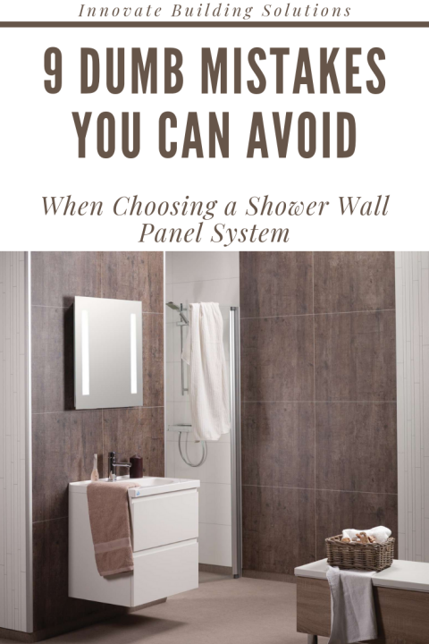 Dumb Mistakes you can avoid when choosing a shower wall panel system | Innovate Building Solutions | #BathroomRemodeling #ShowerRemodeling #ShowerWallPanels