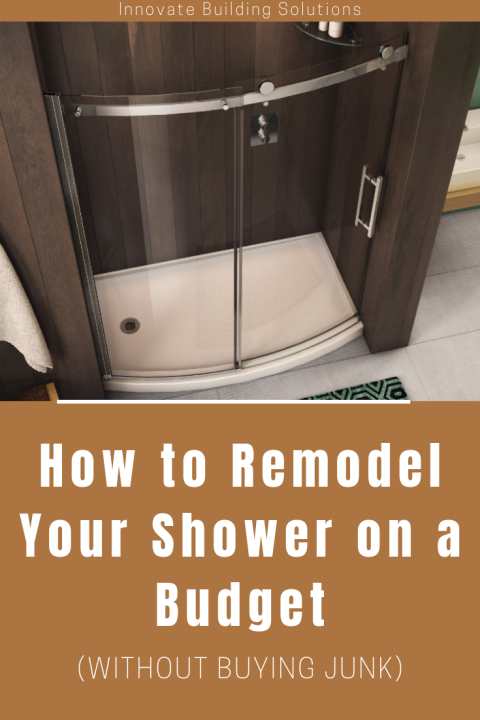 How to remodel your shower on a budget without buying junk | Innovate Building Solutions | #AcrylicShower #BathroomRemodeling #ShowerRemodel