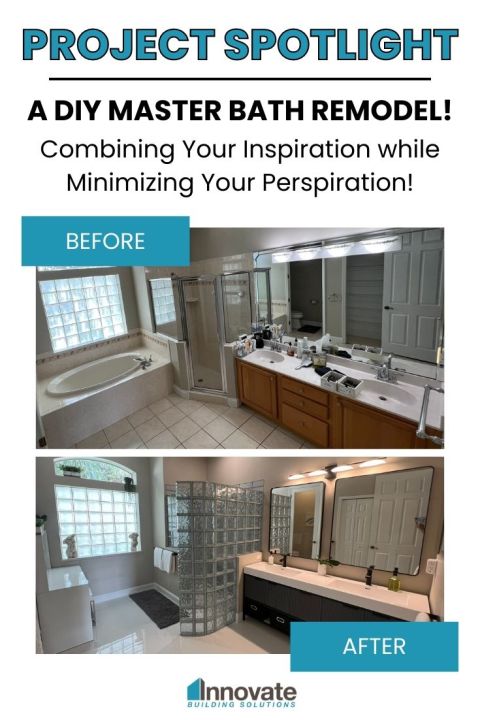 OPENING A DIY Master Bath Remodel - Combining Your Inspiration while Minimizing Your Perspiration! | Innovate Building Solutions