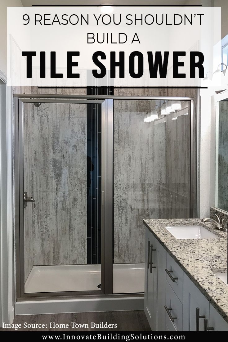 9 Reasons You Shouldn’t Build a Tile Shower