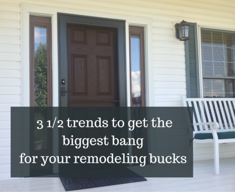 3 1/2 trends to get the biggest bang for your remodeling bucks from the 2016 cost/value report