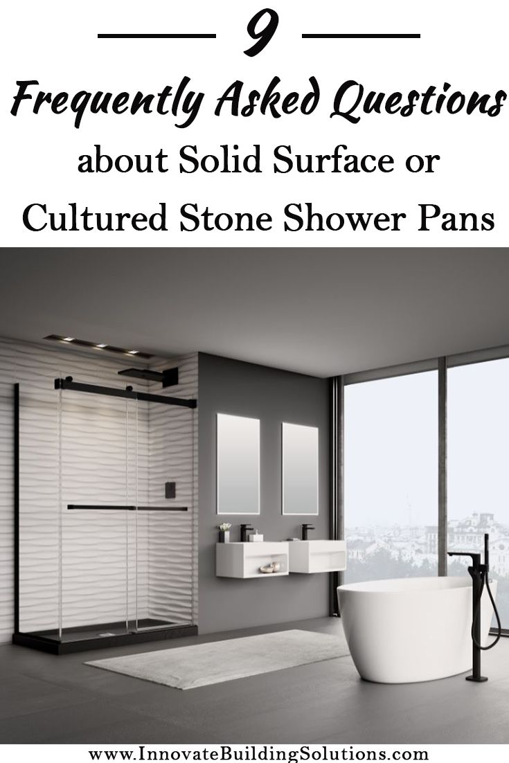 9 FAQ’s about Solid Surface or Cultured Stone Shower Pans