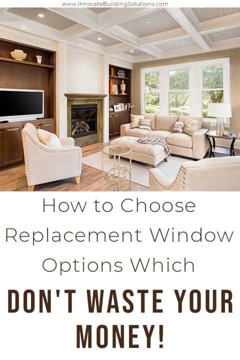 Pinterest How to Choose Replacement Windows which Don't Waste Your Money | Innovate Building Solutions #ReplacementWindows #VinylWindows #ClevelandWindows