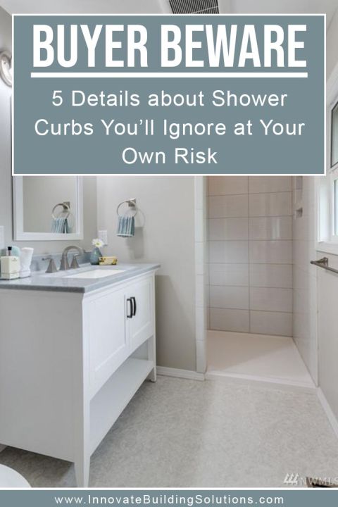 Pinterest image 5 details about shower curbs you'll ignore at own risk | Innovate Building Solutions | #BathroomRemodel #ShowerPan #ShowerBase #Shower #WalkInShower