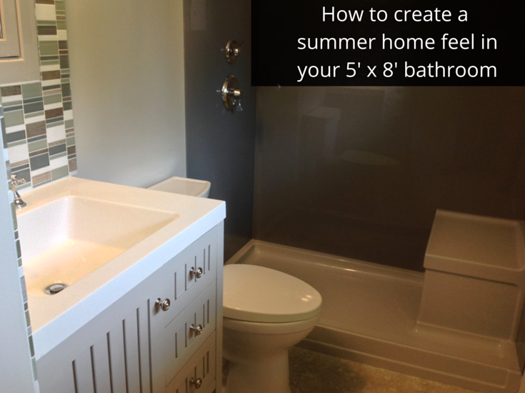 How To Create A Summer Home Feel In A 5 X 8 Bathroom Columbus Ohio