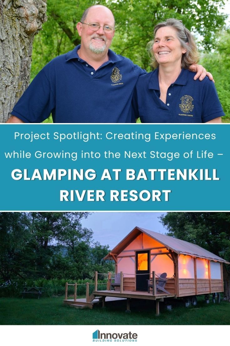 Project Spotlight Creating Experiences while Growing into the Next Stage of Life – Glamping at Battenkill River Resort | Innovate Building Solutions | Project Spotlight | Glamping Camping | Camping Airbnb