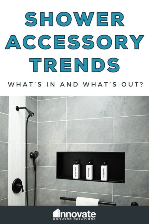 Shower Accessory Trends – What’s in and what’s out | Innovate Building Solutions | Cleveland Remodeling | Bathroom Accessories | Shower Design Ideas | Bathroom Accessories for small shower
