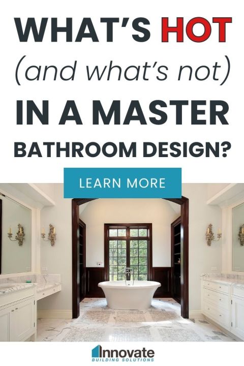 opening - What’s hot (and what’s not) in master bathroom design | Innovate Building Solutions | Bathroom Remodeling | Master Bathroom Design