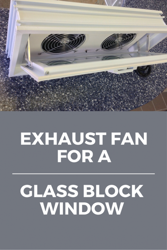 Exhaust fan for a glass block window 