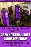5 Smart Design Bathroom Design Trends from the 2020 Kitchen & Bath Industry Show to Rejuvenate Your Tired Space