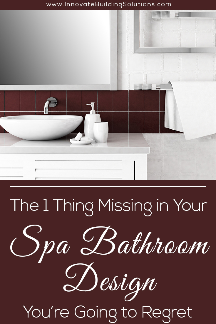 The 1 Thing Missing in Your Spa Bathroom Design You’re Going to Regret