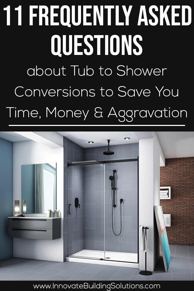 11 Frequently Asked Questions about Tub to Shower Conversions to Save You Time, Money & Aggravation
