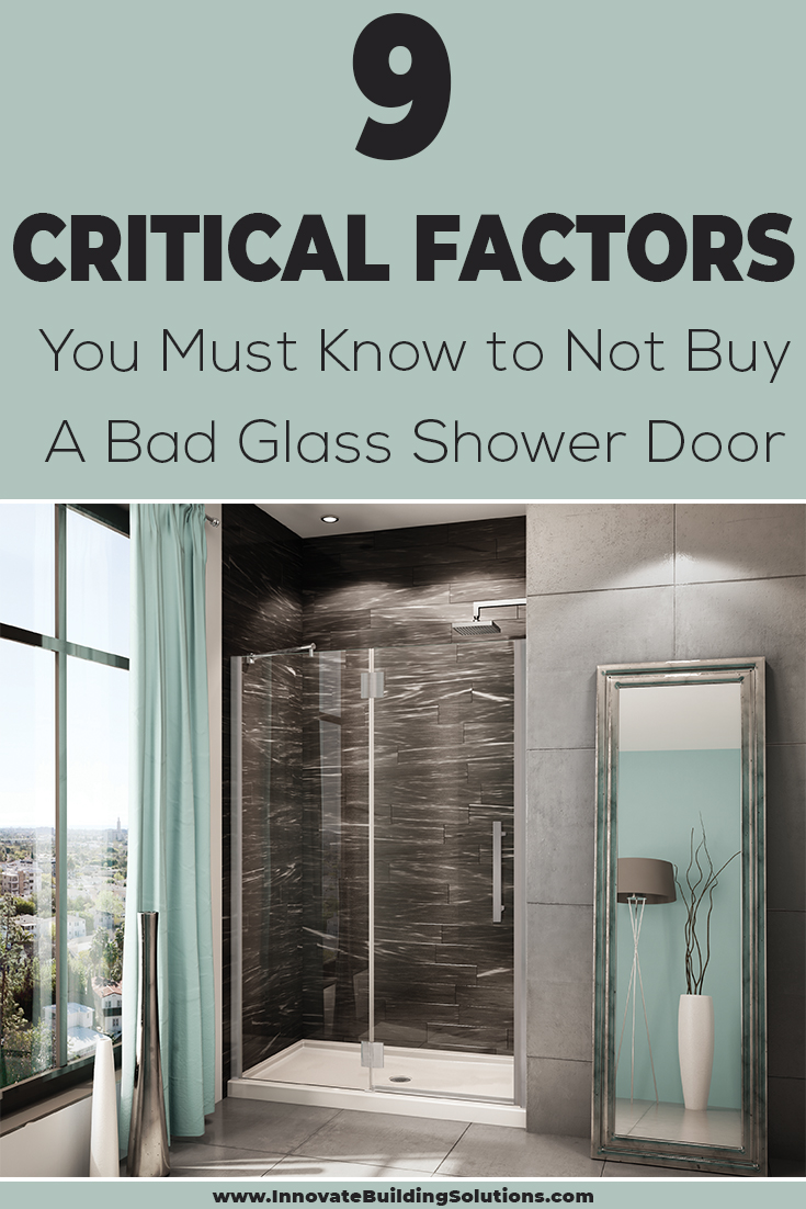 9 Critical Factors You Must Know to Not Buy A Bad Glass Shower Door