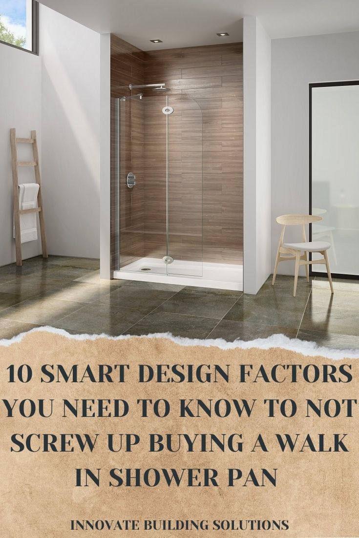 10 Smart Design Factors You Need to Know to NOT Screw Up Buying a Walk in Shower Pan