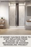 17 Money Savings Ideas to Stop Inflation from Blowing Up Your Bathroom or Shower Remodeling Project