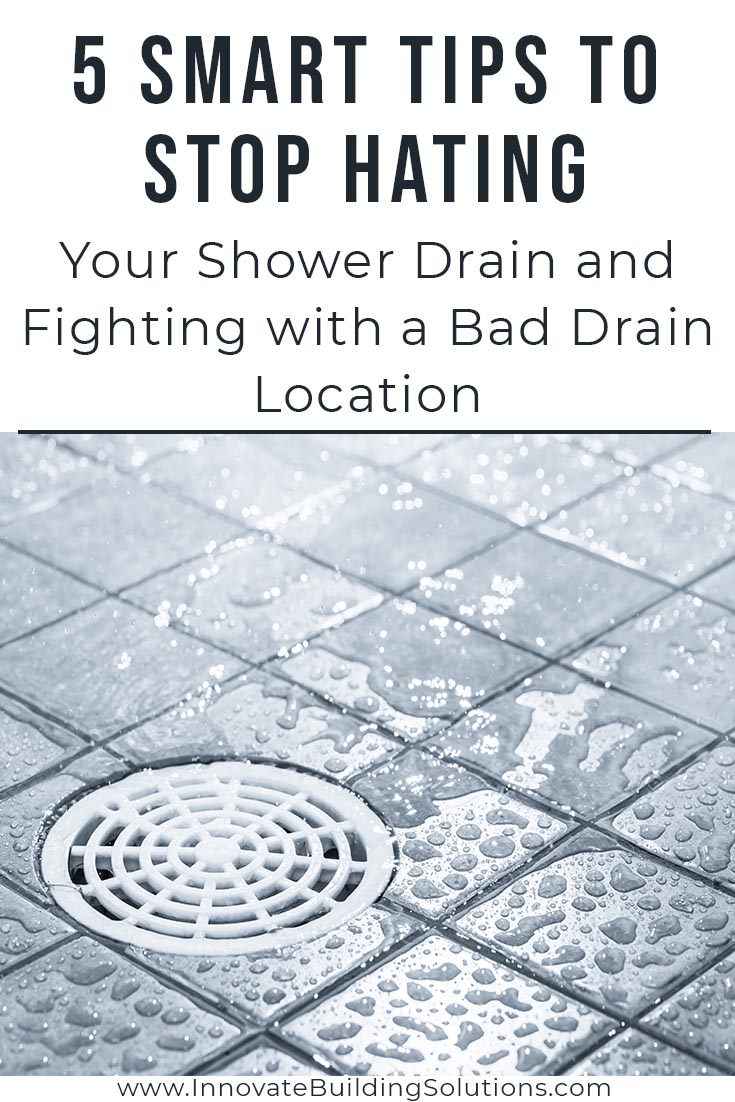Idea 1 - smart tips stop hating shower drain with bad drain location | Innovate Building Solutions | Shower Drain | Bathroom Remodeling in Cleveland, OH