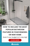 How to include the most popular bathroom features in your remodel or new home (even if your budget isn’t crazy big)