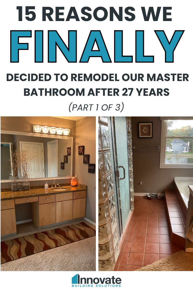 15 Reasons we FINALLY decided to remodel our master bathroom after 27 years (written by an embarrassed bathroom blogger) – Part 1 of a 3 part series | Innovate Building Solutions | bathroom remodel | Akron Ohio | Cleveland Design Ideas