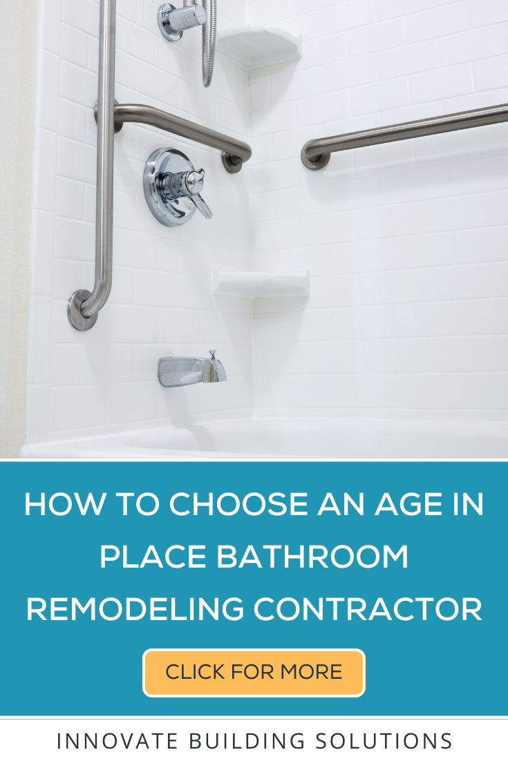 Idea 2 - how to choose age in place bath remodeling contractor | Innovate Building Solutions | Bathroom Remodeling ideas | Remodeling Contractor Ideas