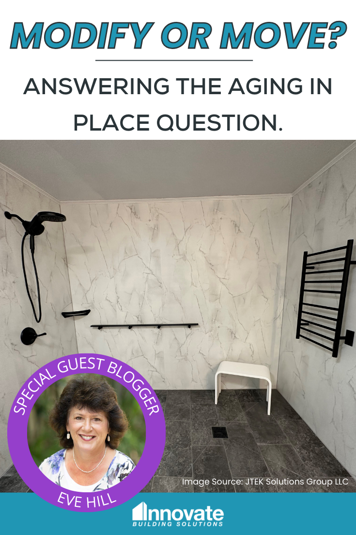 Modify or Move Answering the aging in place question. | Innovate Building Solutions | Age in place | handicap accessible shower | bathroom remodeling ideas | Roll in shower design ideas