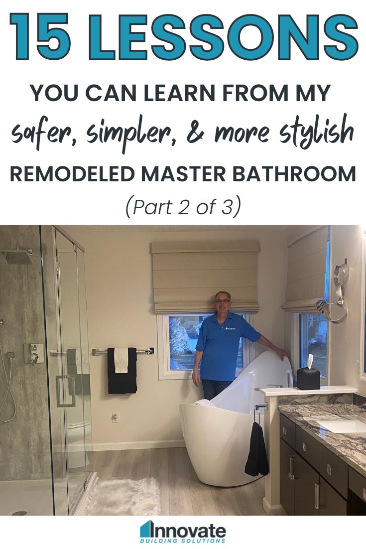 15 lessons you can learn from my safer, simpler, and more stylis | Innovate Building Solutions | Bathroom Remodeling | Design Trends Bathroom Remodel Tips | Cleveland Ohio Bathroom Trends