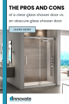 The pros and cons of a clear glass shower door vs. an obscure glass shower door | innovate building solutions | bathroom remodel | home design ideas | Bathroom Tips