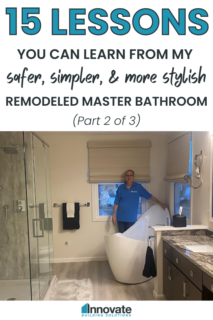 Closing paragraph - 15 lessons from my safer, simpler, and more stylish remodeled master bathroom - Innovate Building Solutions, Home Improvement Tips, Bathroom Remodeling Ideas, Walk In Shower Designs, Bathroom Shower Renovations