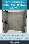 Opening Image - How to Design a Stylish Age in Place Shower - Innovate Building Solutions, Age In Place Showers, Accessible Shower Options, Bathroom Remodeling Ideas, Shower Renovation Concepts